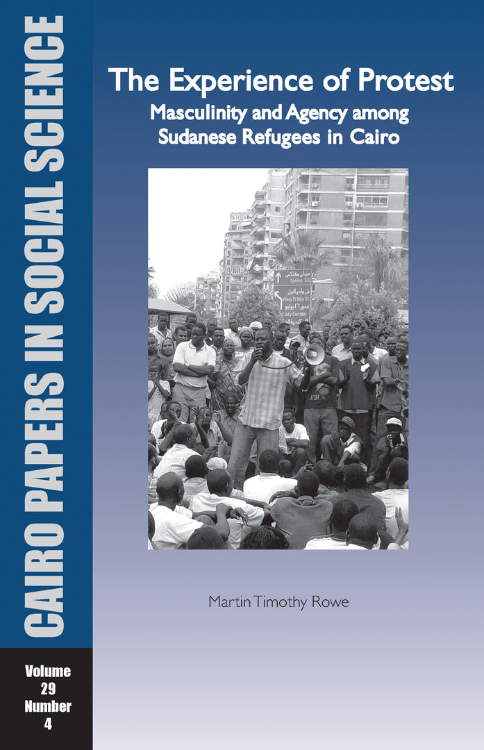 Cover image for The Experience of Protest: Masculinity and Agency Among Sudanese Refugees in Cairo ISBN 9789774163623